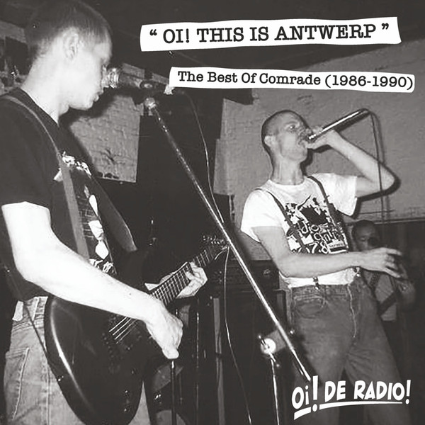 Oi! This Is Antwerp (The Best Of Comrade 1986-1990)
