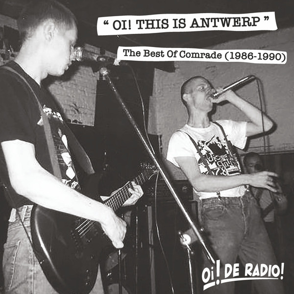 Oi! This Is Antwerp (The Best Of Comrade 1986-1990) Oi! This Is Antwerp (The Best Of Comrade 1986-1990)