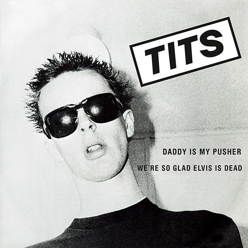 Daddy Is My Pusher / We're So Glad Elvis Is Dead Daddy Is My Pusher / We're So Glad Elvis Is Dead